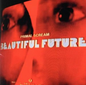 PRIMAL SCREAM / プライマル･スクリーム / ビューティフル･フューチャー / BEAUTIFUL FUTURE