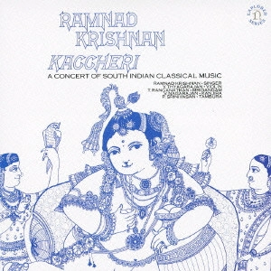 ラムナッド・クリシュナン / カッチェリ~名匠クリシュナンの至芸2 / KACCHERI A CONCERT OF SOUTH INDIAN CLASSICAL MUSIC