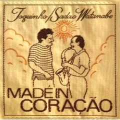 TOQUINHO & SADAO WATANABE / トッキーニョ&渡辺貞夫 / メイド・イン・コラソン