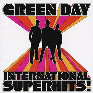 グリーン・デイ / インターナショナル・スーパー・ヒッツ！ / INTERNATIONAL SUPERHITS!