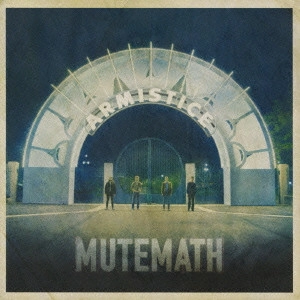 MUTEMATH / ミュートマス / アーミスティス / ARMISTICE