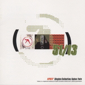 APHEX TWIN / エイフェックス・ツイン / 51/13 シングルズ・コレクション