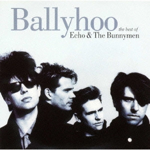 ECHO & THE BUNNYMEN / エコー&ザ・バニーメン / バリィフー ザ・ベスト・オブ・エコー・アンド・ザ・バニーメン / THE BEST OF ECHO & THE BUNNYMEN BALLYHOO