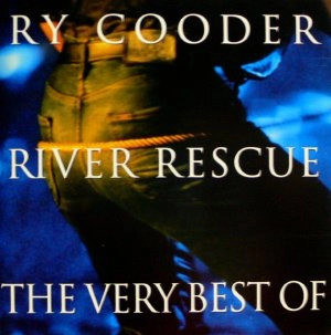 RY COODER / ライ・クーダー / ベスト・オブ・ライ・クーダー / RIVER RESCUE - THE VERY BEST OF RY COODER -