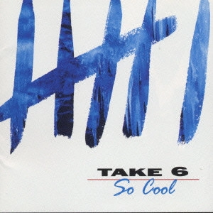 TAKE 6 / テイク・シックス / ソー・クール / SO COOL