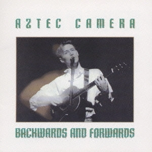 AZTEC CAMERA / アズテック・カメラ / 過去・未来 / BACKWARDS AND FORWARDS