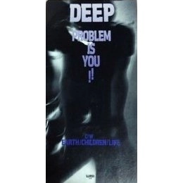 DEEP / DEEP/プロブレム・イズ・ユー!!