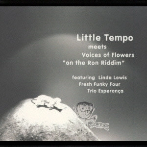 LITTLE TEMPO / リトル・テンポ / Little Tempo meets Voices of Flowers“on the Ron Riddim” / "LITTLE TEMPO MEETS VOICES OF FLOWERS ""ON THE RON RIDDIM"""