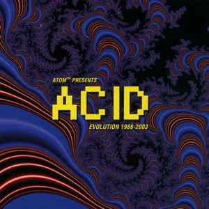 ATOM HEART / アトム・ハート / ACID EVOLUTION 1988-2003