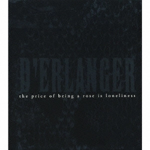 D'ERLANGER / デランジェ / the price of being a rose is loneliness