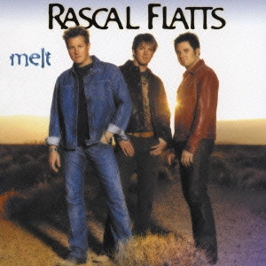 RASCAL FLATTS / ラスカル・フラッツ / メルト / MELT