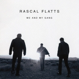 RASCAL FLATTS / ラスカル・フラッツ / ミー・アンド・マイ・ギャング / ME AND MY GANG