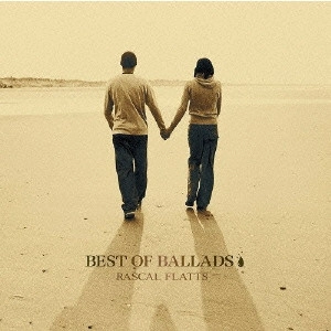 RASCAL FLATTS / ラスカル・フラッツ / ベスト・オブ・バラード~心に効くラブ・ソング~ / BEST OF BALLADS