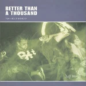 BETTER THAN A THOUSAND / ベター・ザン・ア・サウザンド / SELF WORTH