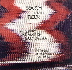 LENNY CARLSON / レニー・カールソン / サーチ･フォー･ザ･フロアー / SEARCH FOR THE FLOOR