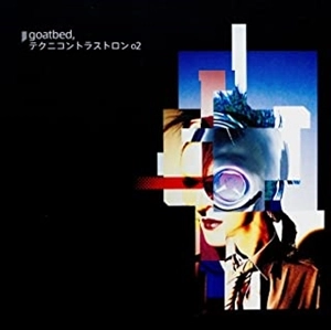 GOATBED / テクニコントラストロン 02 / TECHNICONTRASTORON 02