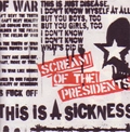 SCREAM OF THE PRESIDENTS / スクリームオブザプレジデンツ / ＴＨＩＳＩＳＡＳＩＣＫＮＥＳＳ