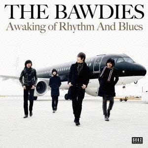 THE BAWDIES / アウエイキングオブリズムアンドブル-ス.