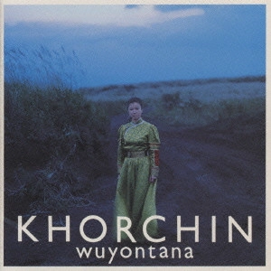 ウヨンタナ / ホルチン / KHORCHIN