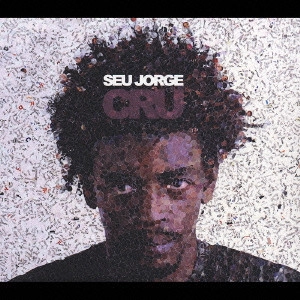 SEU JORGE / セウ・ジョルジ / クルー / CRU