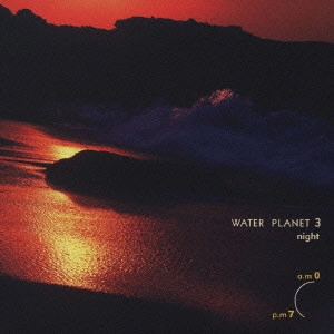 (HEALING) / (ヒーリング) / WATER PLANET 3 奈良県吉野郡・山上川のせせらぎ / WATER PLANET 3 NIGHT