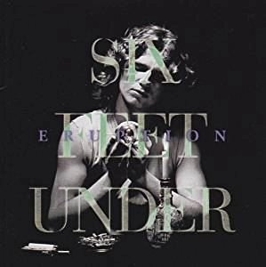 SIX FEET UNDER / シックス・フィート・アンダー / イラプション