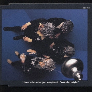 thee michelle gun elephant / ザ・ミッシェルガン・エレファント / ワンダー・スタイル / WONDER STYLE