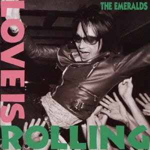 EMERALDS / LOVE IS ROLLING