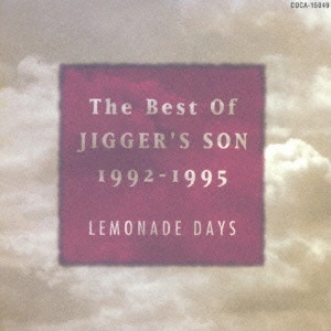 JIGGER'S SON / ジガーズ・サン / ザ・ベスト・オブ・ジガーズ・サン'92~'95 レモネード・デイズ / THE BEST OF JIGGER'S SON 1992-1995 LEMONADE DAYS