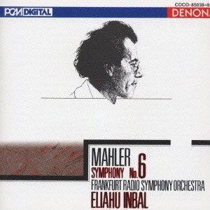 ELIAHU INBAL / エリアフ・インバル / マーラー:交響曲第6番《悲劇的》 / GUSTAV MAHLER:SYMPHONY NO.6