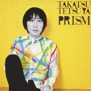 TETSUYA TAKATSU / 高津哲也 / PRISM