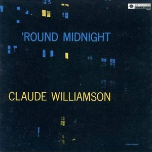 CLAUDE WILLIAMSON / クロード・ウィリアムソン / ラウンド･ミッドナイト