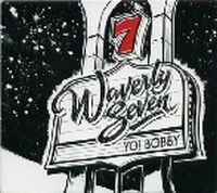 WAVERLY SEVEN / ウェバリー・セブン / ヨー！　ボビー