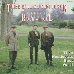 ヘッドコーツ / ヘッドコーツ・ベスト2 / THEE ENGLISH GENTLEMEN OF ROCK & ROLL THEE HEADCOATS BEST VOL 2