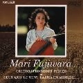 MARI FUJIWARA / 藤原真理 / チェロ小品＆「風」作品集