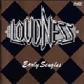 LOUDNESS / ラウドネス / EARLY SINGLES