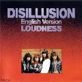 LOUDNESS / ラウドネス / ＤＩＳＩＬＬＵＳＩＯＮ～Ｅｎｇｌｉｓｈ