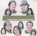 GODIEGO / ゴダイゴ / ＧＯＤＩＥＧＯ　ＮＯＷ＆ＴＨＥ