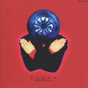 SUSUMU HIRASAWA / 平沢進 / SIREN~セイレーン / SIREN