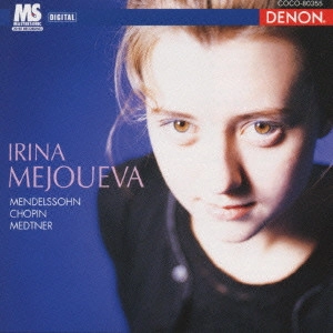 IRINA MEJOUEVA / イリーナ・メジューエワ / メンデルスゾーン;7つの性格的小品集op.7第1番~第4番/ショパン;序奏とロンド/スケルツォ第1番/メトネル;6つのおとぎ話@メジューエワ(p)