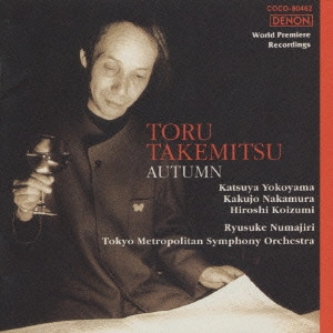 RYUSUKE NUMAJIRI / 沼尻竜典 / 武満徹:秋 / "TORU TAKEMITSU:ORCHESTRAL WORKS 3, AUTUMN"