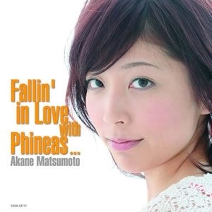 AKANE MATSUMOTO / 松本茜 / フィニアスに恋して～１０代で最