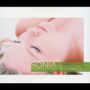 SONIA / ソニア / ウィスパーズ・ザ・ファイネスト・ソングス・オン・ボサノヴァ（ザ・ベスト・オブ・ソニア） / WHISPERS THE FINEST SONGS ON BOSSA NOVA (THE BEST OF SONIA)