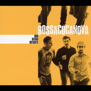 BOSSACUCANOVA / ボサクカノヴァ / ウマ・バチーダ・ヂフェレンチ / UMA BATIDA DIFERENTE