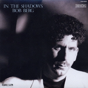 BOB BERG / ボブ・バーグ / イン・ザ・シャドウズ / IN THE SHADOWS