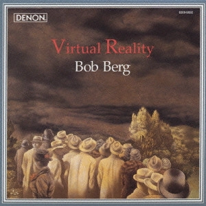BOB BERG / ボブ・バーグ / ヴァーチャル・リアリティー / VIRTUAL REALITY