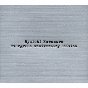 RYUICHI KAWAMURA / 河村隆一 / evergreen anniversary edition