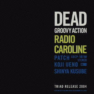 Radio Caroline / デッド・グルーヴィー・アクション / DEAD GROOVY ACTION
