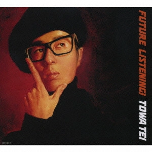 TOWA TEI / テイ・トウワ / FUTURE LISTENING! / フューチャー・リスニング!