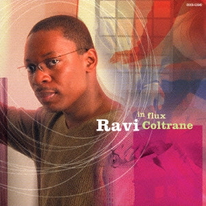 RAVI COLTRANE / ラヴィ・コルトレーン / イン・フラックス / IN FLUX